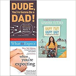 Happy mum happy baby and dude you're gonna be a dad! and what to expect 3 books collection set by Giovanna Fletcher, Heidi Murkoff, John Pfeiffer