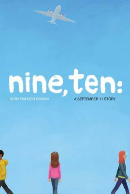 Nine, Ten: A September 11 Story by Nora Raleigh Baskin