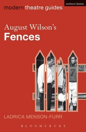 August Wilson's Fences (Modern Theatre Guides) by Ladrica Menson-Furr