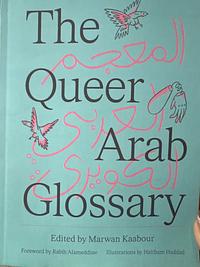 The Queer Arab Glossary by Marwan Kaabour