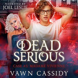 Dead Serious Case #5 Madame Vivienne by Vawn Cassidy