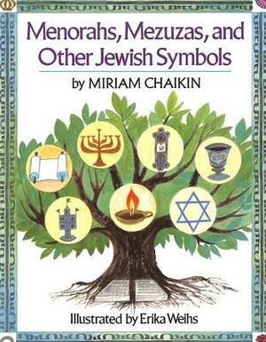 Menorahs, Mezuzas, and Other Jewish Symbols by Erika Weihs, Miriam Chaikin
