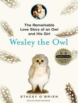 Wesley the Owl: The Remarkable Love Story of an Owl and His Girl by Stacey O'Brien