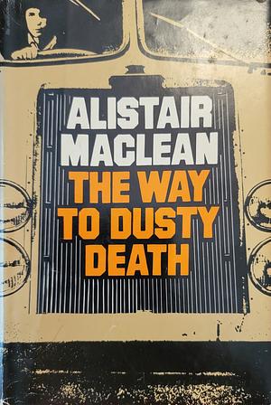 The Way to Dusty Death by Alistair MacLean