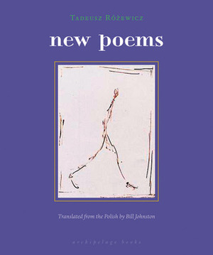 New Poems by Bill Johnston, Tadeusz Różewicz