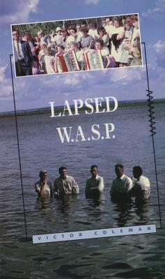 Lapsed Wasp: Poems 1978-89 by Victor Coleman
