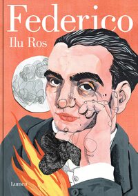Federico: Vida de Federico García Lorca by Ilu Ros