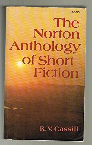 The Norton Anthology of Short Fiction by R.V. Cassill