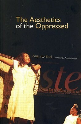 The Aesthetics of the Oppressed by Augusto Boal