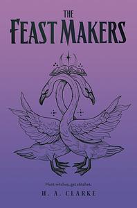 The Feast Makers by H.A. Clarke