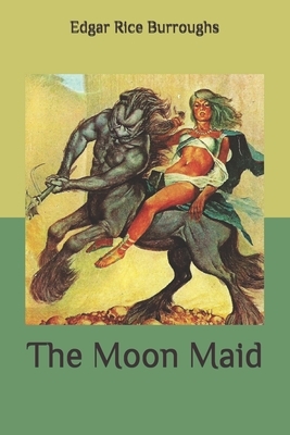 The Moon Maid by Edgar Rice Burroughs