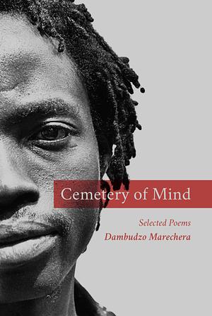 Cemetery of Mind: Selected Poems by Dambudzo Marechera