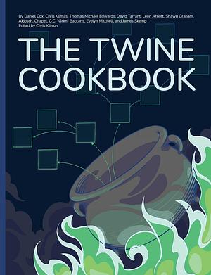 The Twine Cookbook by Chris Klimas, Daniel Cox