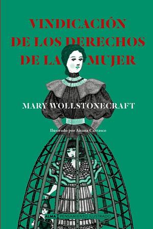 Vindicación de Los Derechos de la Mujer by Mary Wollstonecraft