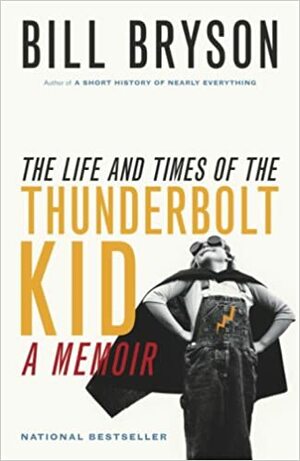 The Life and Times of the Thunderbolt Kid by Bill Bryson