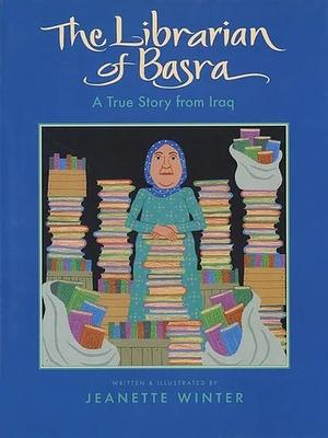 The Librarian of Basra: A True Story from Iraq by Jeanette Winter