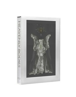 Heavenly Bodies: Fashion and the Catholic Imagination by Andrew Bolton