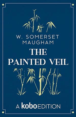 The Painted Veil by W. Somerset Maugham
