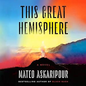 This Great Hemisphere by Mateo Askaripour