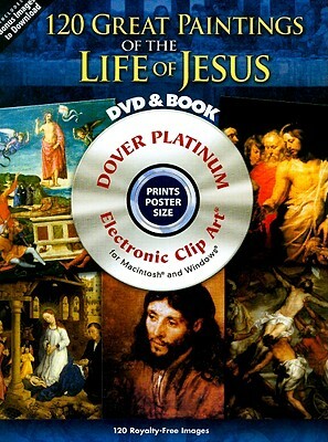 120 Great Paintings of the Life of Jesus [With DVD] by Dover