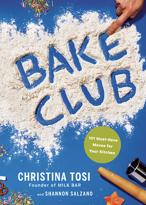 Bake Club by Christina Tosi, Shannon Salzano