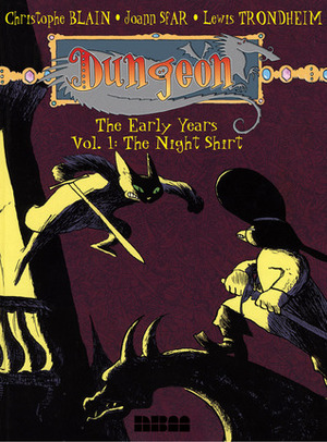Dungeon: The Early Years - Vol. 1: The Night Shirt by Joann Sfar, Lewis Trondheim, Christophe Blain