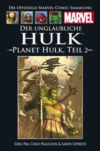 Der Unglaubliche Hulk: Planet Hulk Teil 2 by Greg Pak, Carlo Pagulayan, Aaron Lopresti