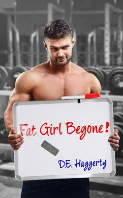 Fat Girl Begone! by D.E. Haggerty