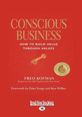 Conscious Business: How to Build Value Through Values by Fred Kofman