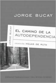 El camino de la autodependencia by Jorge Bucay