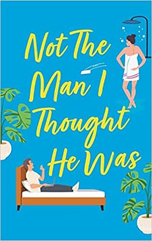 Not The Man I Thought He Was by Phoebe MacLeod