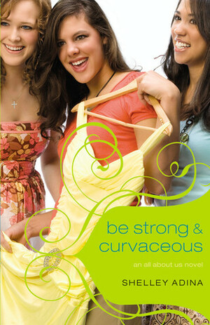 Be Strong & Curvaceous by Shelley Adina