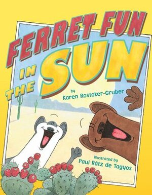 Ferret Fun in the Sun by Karen Rostoker-Gruber, Paul Rátz de Tagyos