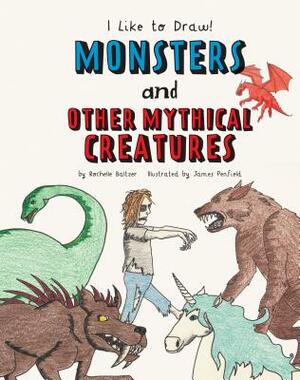 Monsters and Other Mythical Creatures by Rochelle Baltzer