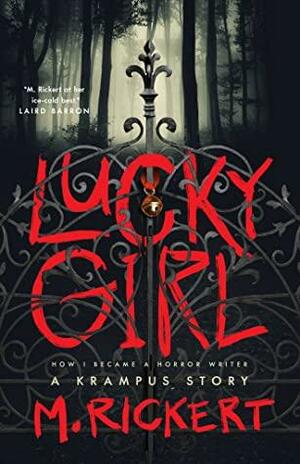 Lucky Girl: How I Became A Horror Writer: A Krampus Story by M. Rickert