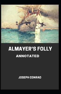 Almayer's Folly Annotated by Joseph Conrad