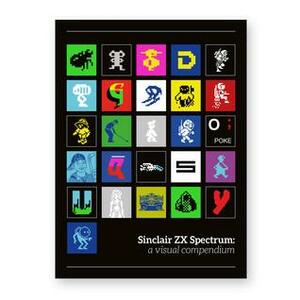 Sinclair ZX Spectrum: a Visual Compendium by Sam Dyer