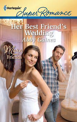 Her Best Friend's Wedding by Abby Gaines