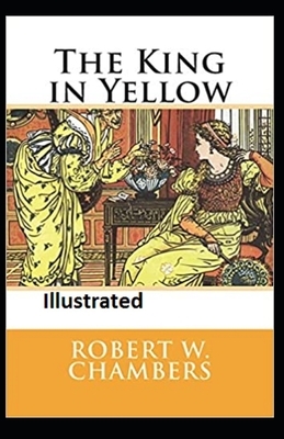 The King in Yellow Illustrated by Robert W. Chambers