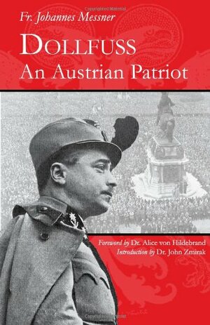 Dollfuss: An Austrian Patriot by Alice von Hildebrand, Johannes Messner