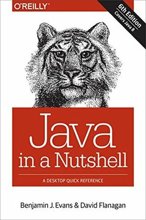 Java in a Nutshell: A Desktop Quick Reference by David Flanagan, Benjamin J. Evans