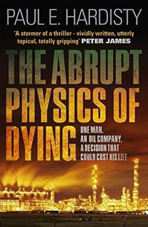 Abrupt Physics of Dying by Paul E. Hardisty