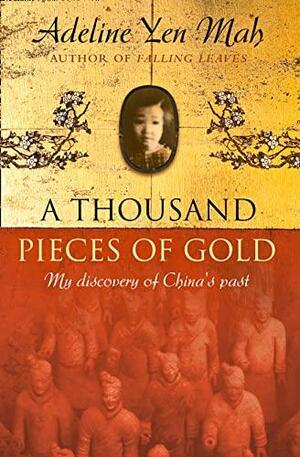 One Written Word Is Worth A Thousand Pieces Of Gold: A Memoir Of China's Past Through Its Proverbs by Adeline Yen Mah