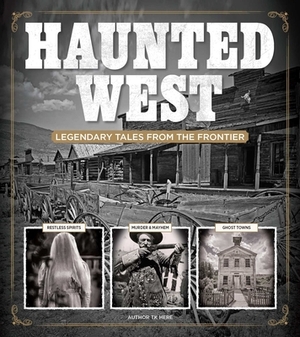 Haunted West: Legendary Tales from the Frontier by Michael Fleeman