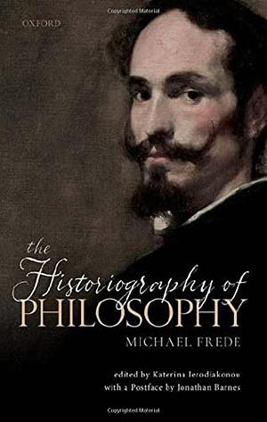 The Historiography of Philosophy by Michael Frede