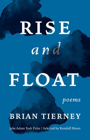 Rise and Float: Poems by Brian Tierney