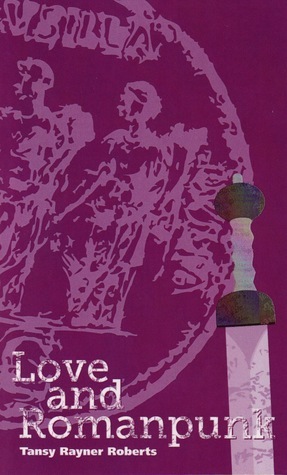 Love and Romanpunk by Helen Merrick, Alisa Krasnostein, Tansy Rayner Roberts