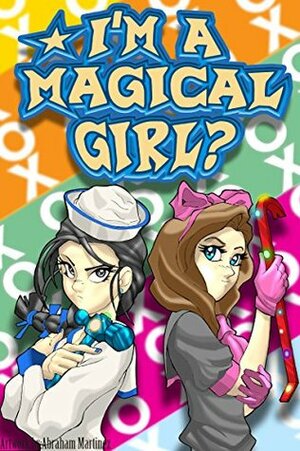 I'm a Magical Girl?! by Brian Clark, Kyle Whiting