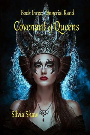 Covenant of Queens by Silvia Shaw, Silvia Shaw