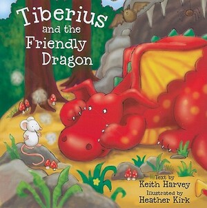 Tiberius and the Friendly Dragon by Keith Harvey